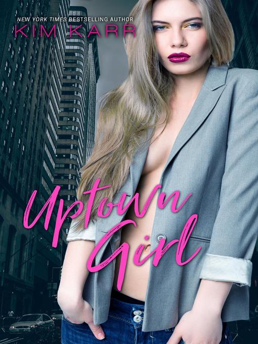 Title details for Uptown Girl by Kim Karr - Available